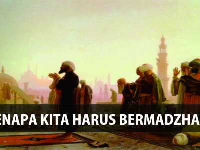 Kenapa Kita Harus Bermadzhab?